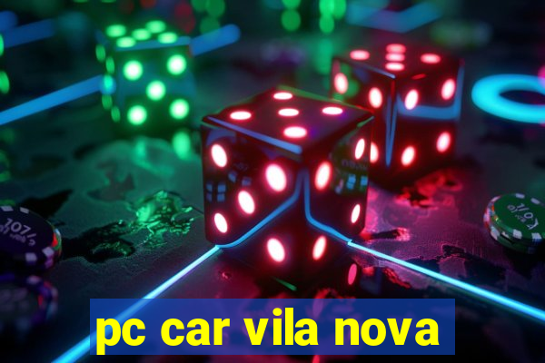 pc car vila nova